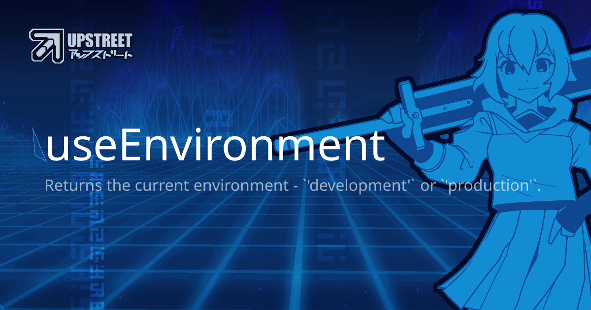 useEnvironment - Upstreet Documentation